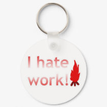 I hate work keychains
