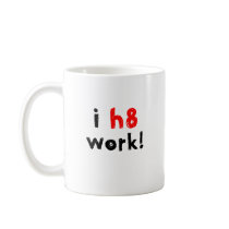 I Hate Work mugs