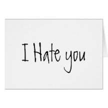 I HATE YOU and you suck Card