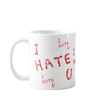 I Hate You Candy Heart Coffee Cup Mug