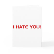 I HATE You cards by CarbonClothing I HATE You cards