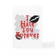I Hate You Forever Greeting Cards