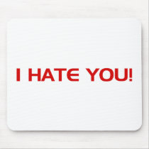 I HATE You mousepads by CarbonClothing I HATE You mousepads