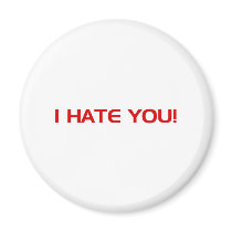 I HATE You Refrigerator Magnets