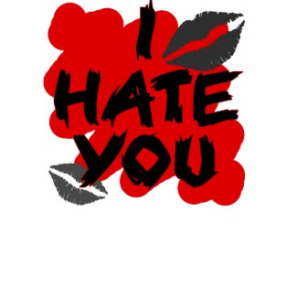 i hate you shirt