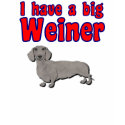 I have a big weiner t-shirts