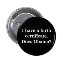 I have a birth certificate.Does Obama? Pin
