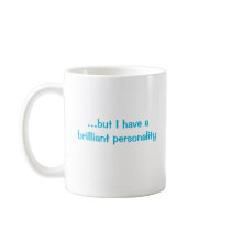 I Have a Brilliant Personality Mug by teestyles I Have a Brilliant Personality Mug