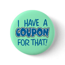 I have a coupon for that! pinback button