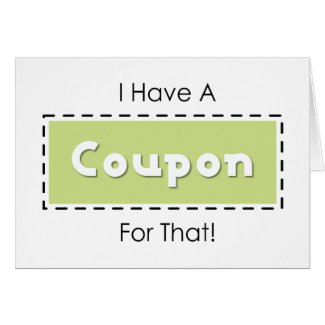 I Have A Coupon For That! Greeting Card