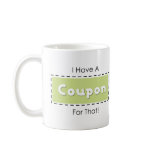 I Have A Coupon For That! Mug