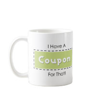 I Have A Coupon For That! Mug