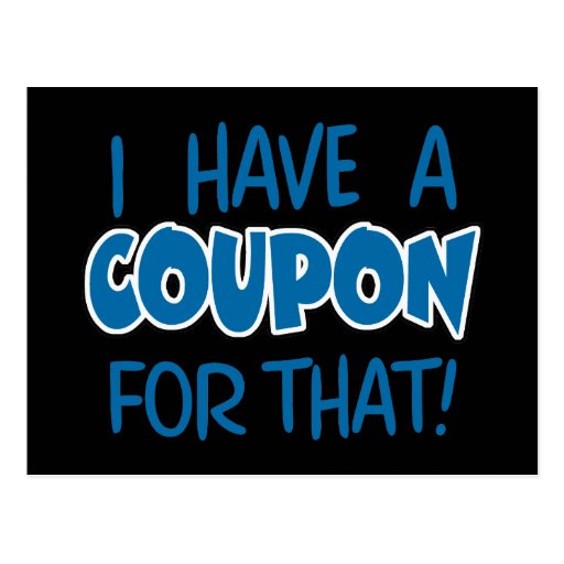 I have a coupon for that! post card