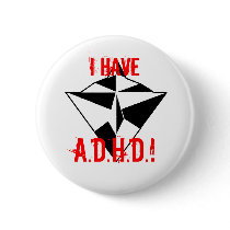 I HAVE, A.D.H.D.! button