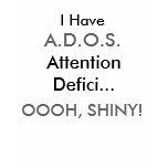 I Have , A.D.O.S., Attention Defici..., OOOH, S... t-shirts