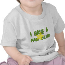 I HAVE A FAN CLUB t-shirts