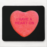 I HAVE A HEART ON CANDY HEART MOUSEPAD