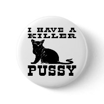 I Have A Killer Pussy (cat) buttons by WhiteTiger_LLC I Have A Killer Pussy (cat) buttons