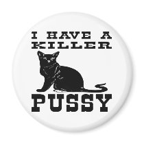 I Have A Killer Pussy (cat) magnets by WhiteTiger_LLC I Have A Killer Pussy (cat) magnets