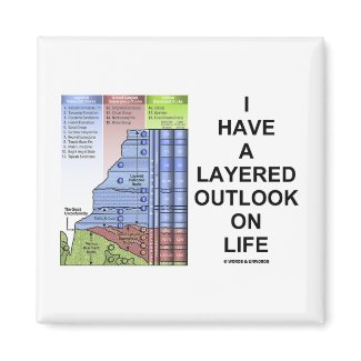 I Have A Layered Outlook On Life (Geology Humor) magnet