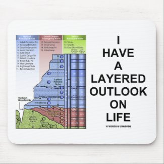 I Have A Layered Outlook On Life (Geology Humor) mousepad
