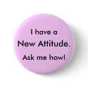 I have a, New Attitude., Ask me how! buttons by workcomfortably I have a, New Attitude., Ask me how! buttons