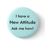 I have a New Attitude Ask me how! buttons