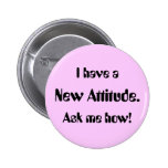 I have a New Attitude. Ask me how! Pin