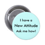 I have a New Attitude Ask me how! Pins