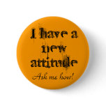 I have a new attitude! button