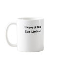 I Have A One Cup Limit...! mugs