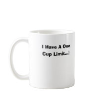 I Have A One Cup Limit...! mugs by captphrank I Have A One Cup Limit...! mugs