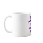 I have a perfect body. mug