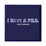 I Have A PH.D. ~ Pretty Huge Dick ~ magnets