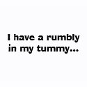 I have a rumbly in my tummy... shirt