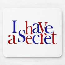 I Have A Secret mousepads