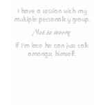 I have a session with my multiple personality- tee shirts
