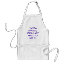 I have a spatula, and I'm not afraid to use it! aprons by jtgauntt I have a spatula, and I'm not afraid to use it! aprons