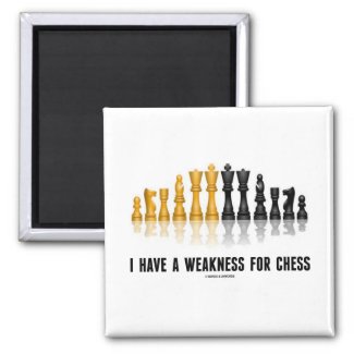 I Have A Weakness For Chess (Reflective Chess Set) Refrigerator Magnets