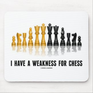 I Have A Weakness For Chess (Reflective Chess Set) Mouse Pad