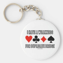 I Have A Weakness For Duplicate Bridge Key Chains
