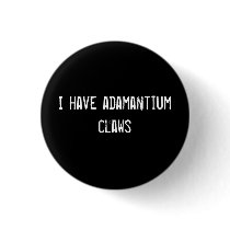 I have adamantium claws buttons by funnycustomtshirts I have adamantium claws buttons
