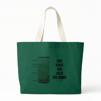 I Have Always Been Called Thick-Skinned bag
