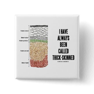 I Have Always Been Called Thick-Skinned button