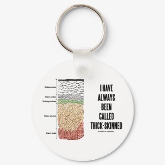 I Have Always Been Called Thick-Skinned keychain