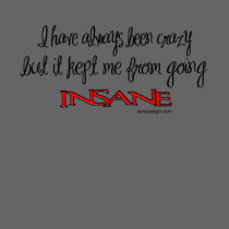 I have always been crazy tee shirts