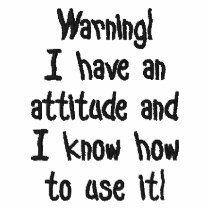 I have an attitude embroidered shirts