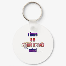 I have an eight track mind keychains