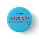I have autism: be aware. be understanding buttons