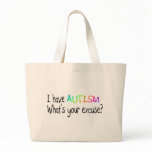 I Have Autism What's Your Excuse Canvas Bag